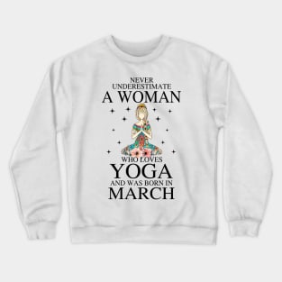 A Woman Who Loves Yoga And Was Born In March Crewneck Sweatshirt